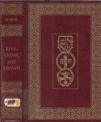 cover of Kiva, Cross, And Crown: The Pecos Indians And New Mexico 1540-1840