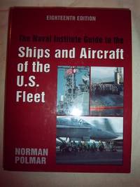 The Naval Institute Guide to the Ships and Aircraft of the U. S. Fleet - Eighteenth Edition by Polmar, Norman - 2005