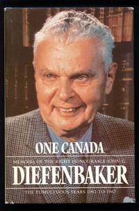 One Canada: Memoirs of the Right Honourable John G. Diefenbaker - The Tumultuous Years 1962 -1967