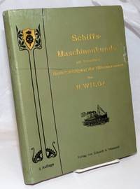 Schiffsmaschinenkunde mit besonderer Berucksichtigung der Hilfsmaschinen. Leitfaden fur Seedampfschiffsmaschinisten zur Vorbereitung auf die Prufung, fur den Schulgebrauch und fur die Praxis. Mit 55 Tafeln enthaltend 850 Abbildungen in Farbendruck. Dritte umgearbeitete Auflage de Wilda, H - 1903