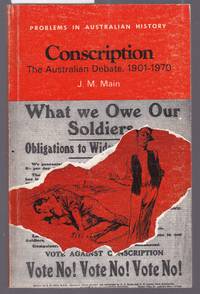 Conscription - The Australian Debate 1901-1970  - Problems in Australian History Series