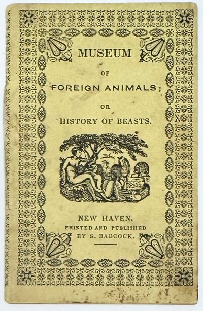 Museum of Foreign Animals; or History of Beasts, with Splendid Engravings