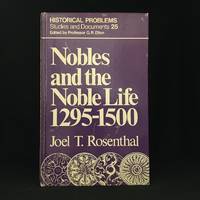 Nobles and the Noble Life 1295-1500 (Series: Historical Problems Studies and Documents; 25Historical Problems Studies and Documents.) by Joel T Rosenthal - Hardcover - from Burton Lysecki Books, ABAC/ILAB (SKU: 152013)