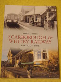 Scarborough & Whitby Railway Through Time