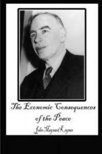 The Economic Consequences of the Peace by John Maynard Keynes - 2012-09-01