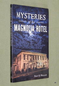 Mysteries of the Magnolia Hotel by Erin O. Wallace - 2018