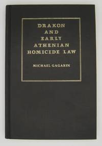 Drakon and Early Athenian Homicide Law by Michael Gagarin - 1981