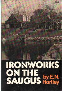 IRONWORKS ON THE SAUGUS The Lynn and Braintree Ventures of the Company of  Undertakers of the Ironworks in New England