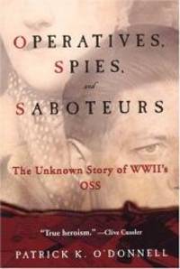 Operatives, Spies, and Saboteurs: The Unknown Story of World War II's OSS