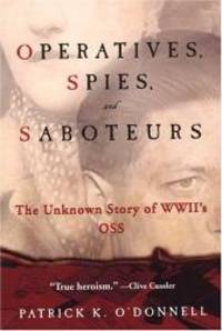 Operatives, Spies, and Saboteurs: The Unknown Story of World War II&#039;s OSS by Patrick O'Donnell - 2006-06-09