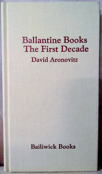 image of Ballantine Books: the First Decade: A Bibliographical History and Guide of the Publisher's Early Years