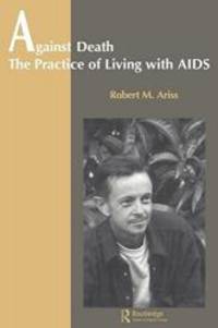 image of Against Death: The Practice of Living With Aids (Theory and Practice in Medical Anthropology/ Int'l Hlth)