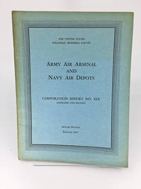 The United States Strategic Bombing Survey: Army Air Arsenal and Navy Air Depots (Corporation Report No. XIX, Airframes and Engines).