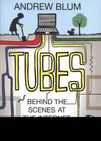 Tubes: Behind the Scenes at the Internet