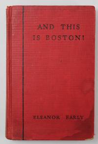 And This Is Boston! by Early, Eleanor - 1930