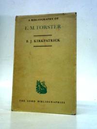 E M Forster by B.J.Kirkpatrick - 1965