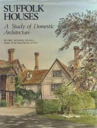 Suffolk Houses; A Study of Domestic Architecture by Sandon, Eric - 1977