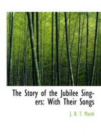image of The Story of the Jubilee Singers: With Their Songs