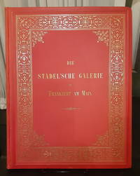 Die Stadelsche Galerie zu Frankfurt am Main in ihren Meisterwerken Ã¤lterer Malerei: zwei und dreissig Radierungen von Johann Eissenhardt