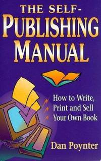 The Self-Publishing Manual : How to Write, Print and Sell Your Own Book