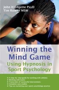 Winning the Mind Game : Using Hypnosis in Sport Psychology