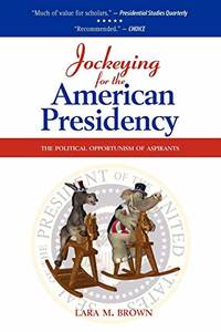 Jockeying for the American Presidency: The Political Opportunism of Aspirants
