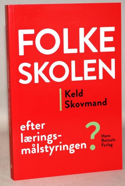 Folkeskolen - efter læringsmålstyringen?.