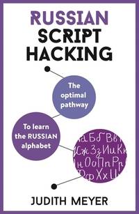 Russian Script Hacking : The Optimal Pathway to Learning the Russian Alphabet