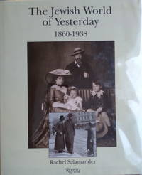 The Jewish World of Yesterday, 1860-1938: Texts and Photographs from Central Europe