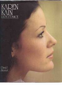 KAREN KAIN:  Lady of Dance -Signed By Karen Kain, Photographs By David Street (signed) ( Ballerina / National Ballet of Canada ) by Kain, Karen (signed); Text By David Mason; Photographs By David Street (signed); Foreword By Alexander Grant - 1978