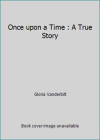Once upon a Time : A True Story