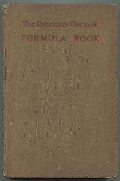 The Druggists Circular Formula Book, In Which May be Found Recipes for Hundreds of Unofficial Preparations in Daily Demand