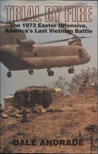 cover of Trial by Fire The 1972 Easter Offensive, America's Last Vietnam Battle
