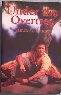 UNDER THE OVERTREE by Moore, James A - 2000