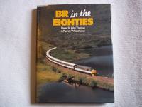 BR in the Eighties. by Thomas. David St. John & Whitehouse. Patrick - Reprint - 1990 - from Carmarthenshire Rare Books. (SKU: 113301)