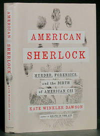 American Sherlock: Murder, Forensics, and the Birth of American CSI (SIGNED) by Dawson, Kate Winkler - 2020