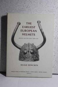 The Earliest European Helmets Bronze Age and Early Iron Age