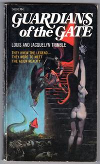 Guardians of the Gate - &quot;They knew the legend ----- They were to meet the Alien Reality&quot; by Trimble, Louis and Jacquelyn - 1972