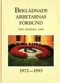 Beklädnadsarbetarnas förbund 1972-1993. Textil -…