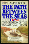 The Path Between the Seas: The Creation of the Panama Canal, 1870-1914