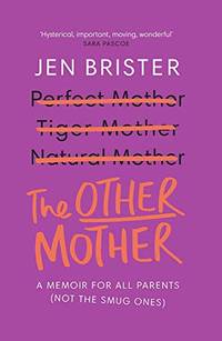 The Other Mother: a memoir for ALL parents (not the smug ones)