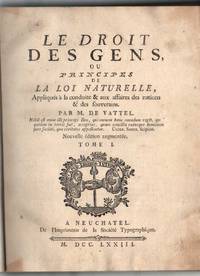 cover of LE DROIT DES GENS, OU PRINCIPES DE LA LOI NATURELLE, Appliqués à La Conduite Et Aux Affaires Des Nations Et Des Souverains Tome I Only