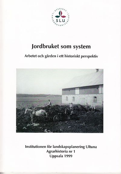 Jordbruket som system. Arbetet och gården i ett…