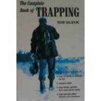 The Complete Book of Trapping by Bob Gilsvik - Hardcover - Ex Library - 1976 - from plainontablets LLC and Biblio.com.au