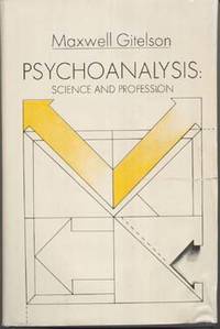 Psychoanalysis: Science and Profession by Gitelson, Maxwell - [1973]