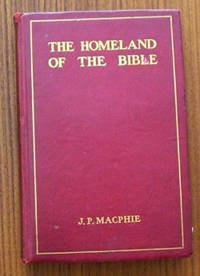 image of The Homeland of The Bible : Travels and Studies In The Holy Land and Egypt