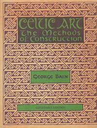 Celtic Art_ The Methods of Construction by Bain, George - 1977