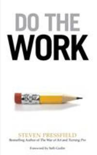 Do the Work : Overcome Resistance and Get Out of Your Own Way