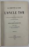 La Clef de la Case de L'Oncle Tom Contenant Les Faits et les Documents Originaux sur Lesquels le Roman est Fonde...