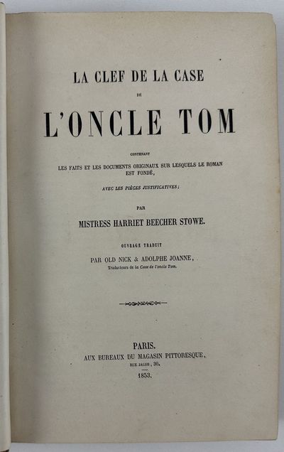 La Clef de la Case de L'Oncle Tom Contenant Les Faits et les Documents Originaux sur Lesquels le Roman est Fonde...